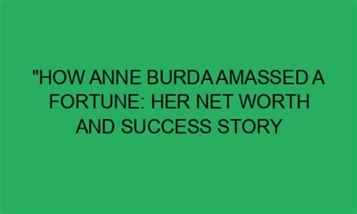Her Net Worth And Success Story