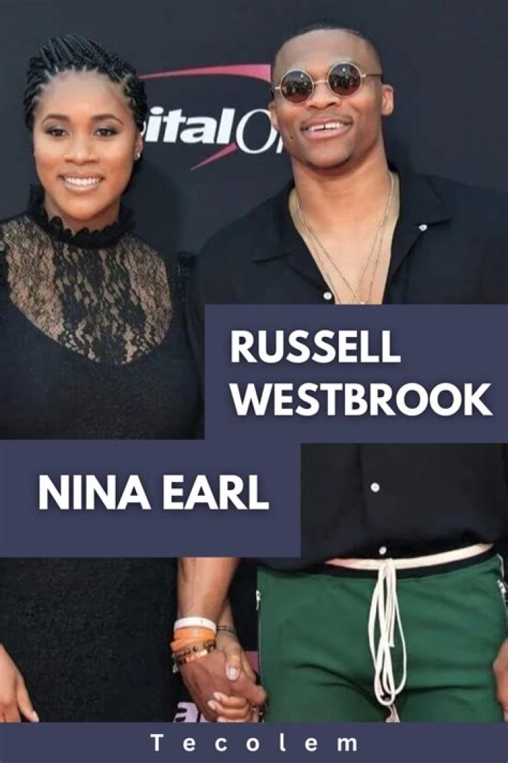 Russell Westbrook And Nina Earl's Inspiring Journey