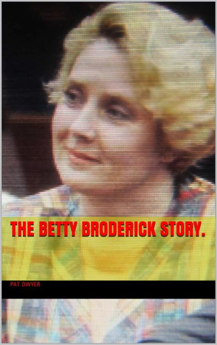 The Unfolding Story Of Betty Broderick: Uncovering The Truth Today